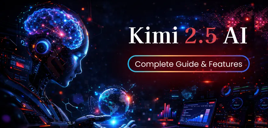 Kimi 2.5 AI: Complete Guide, Features, and Real-World Use Cases